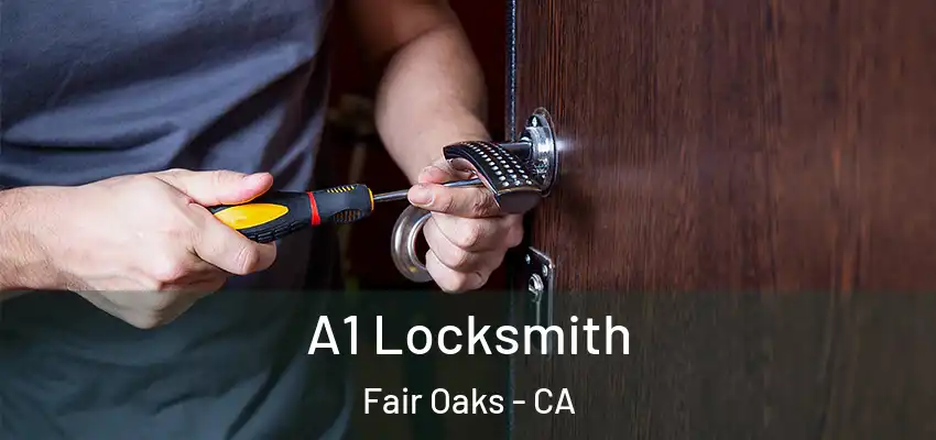  A1 Locksmith Fair Oaks - CA