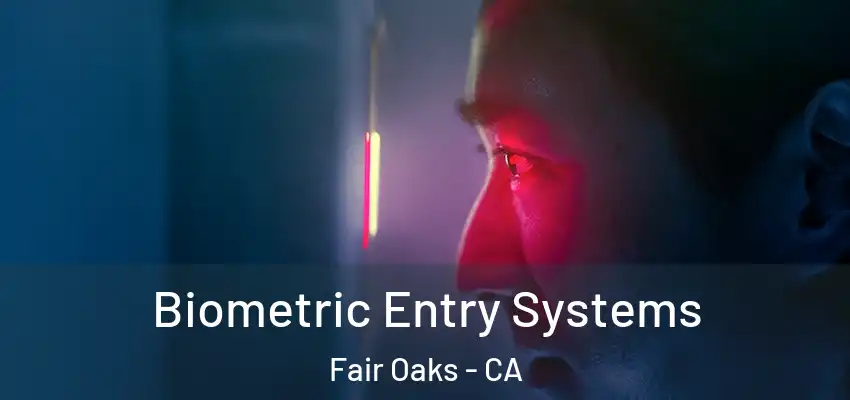  Biometric Entry Systems Fair Oaks - CA