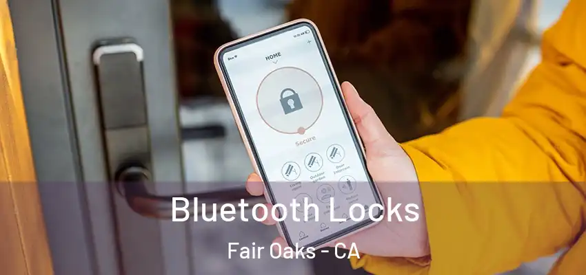  Bluetooth Locks Fair Oaks - CA