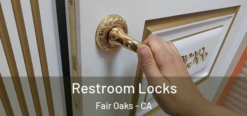  Restroom Locks Fair Oaks - CA